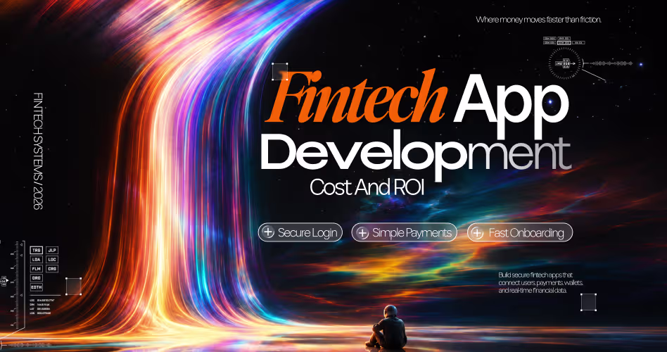 Fintech App Development Cost & ROI: 2026 Guide