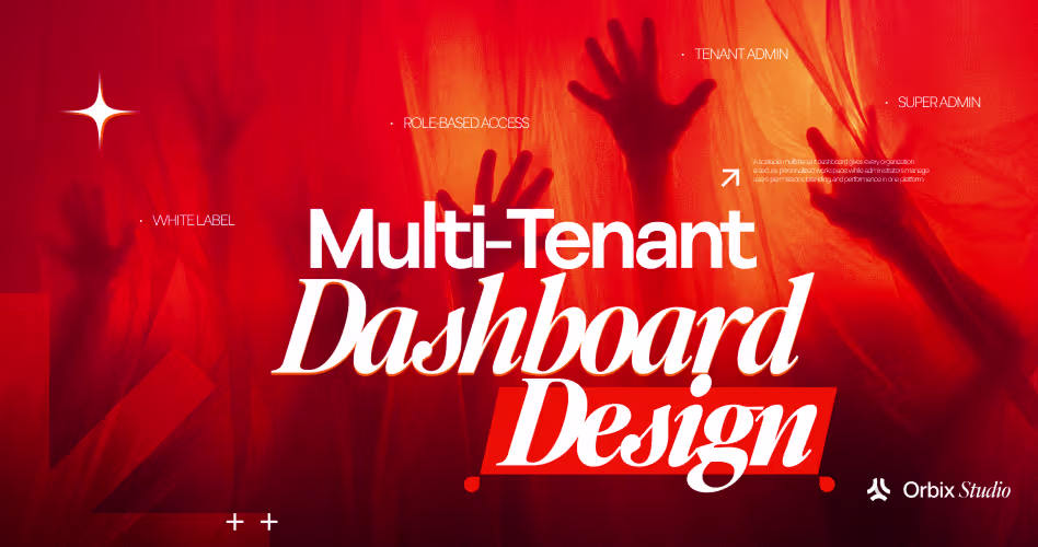 Multi-Tenant Dashboard Design: Building for Enterprise SaaS Scale