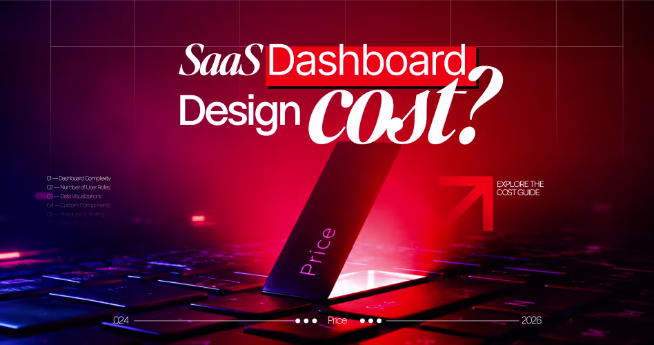 SaaS Dashboard Design Cost: How Much Should You Budget for Your Dashboard in 2026?