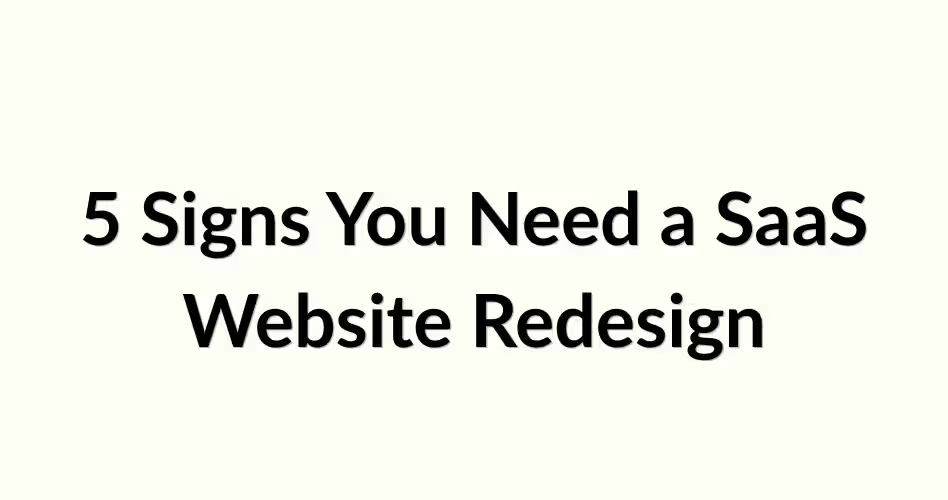 Key warning signs that indicate a SaaS website redesign is needed to improve conversions, user engagement, and website performance.