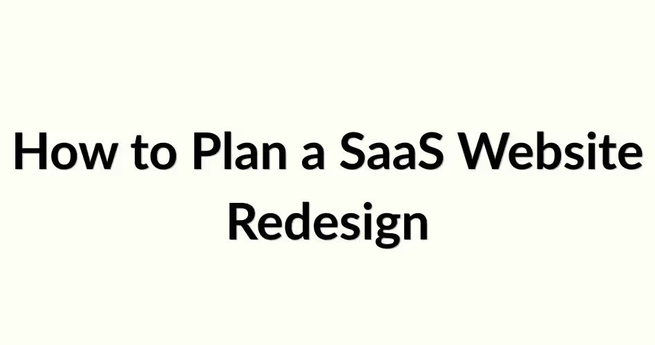 Strategic planning process for a SaaS website redesign including goal setting, user journey mapping, and conversion optimization.